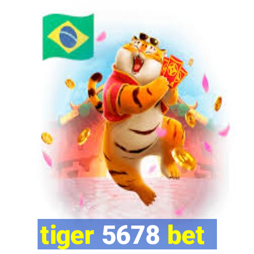 tiger 5678 bet